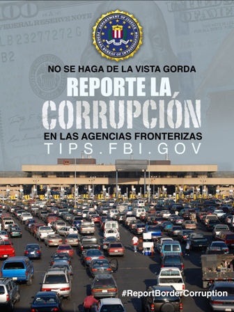 Uno de los pósters de la campaña “No se haga de la vista gorda. Reporte la corrupción en las agencias fronterizas”.