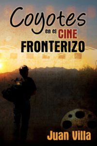 Portada del libro Coyotes en el cine fronterizo por Juan Villa. publicado por HISI.