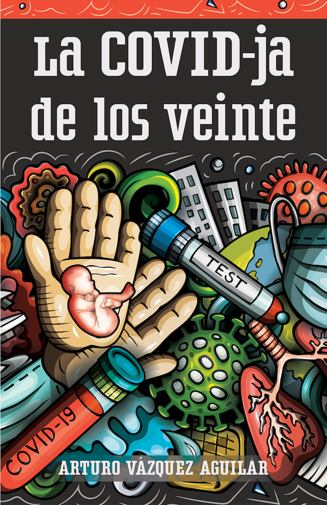 La portada del libro en español “La COVID-ja de los veinte”, un asombroso relato de Arturo Vázquez Aguilar, un sobreviviente del COVID-19, publicado por HISI.