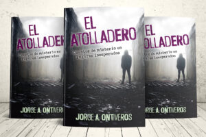 Portada del libro El atolladero, cuentos de misterio en lugares inesperados, escrito por al autor Jorge A. Ontiveros